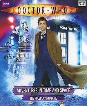 Doctor Who Adventures in Time and Space: The Role Playing Game by David F. Chapman