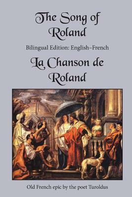 The Song of Roland: Bilingual Edition: English-French by Turoldus