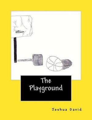 The Playground: The stories of A & B by Joshua David