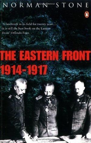 The Eastern Front, 1914-1917 by Norman Stone