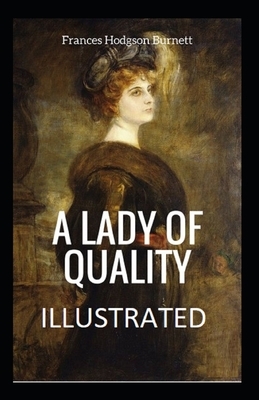 A Lady of Quality Illustrated by Frances Hodgson Burnett