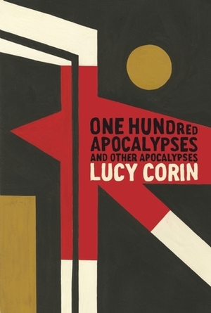 One Hundred Apocalypses and Other Apocalypses by Lucy Corin