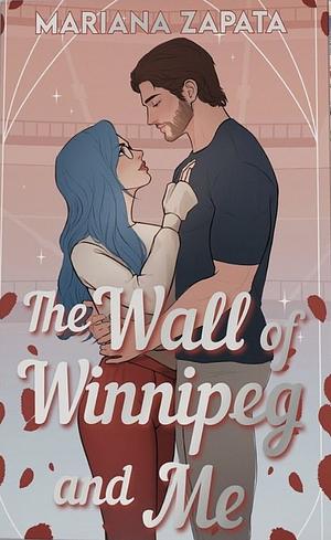 The Wall of Winnipeg and Me by Mariana Zapata