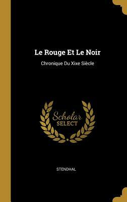 Le Rouge Et Le Noir: Chronique Du Xixe Siècle by Stendhal