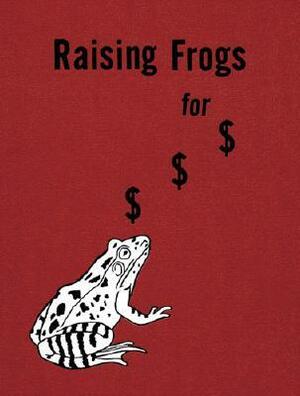 Raising Frogs for $ $ $ by Jason Fulford