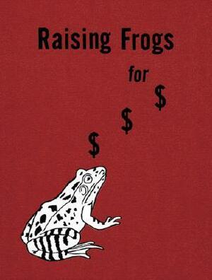 Raising Frogs for $ $ $ by Jason Fulford