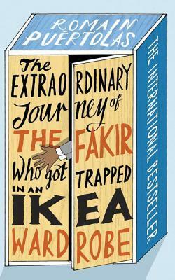 The Extraordinary Journey of the Fakir Who Got Trapped in an IKEA Wardrobe by Sam Taylor, Romain Puértolas