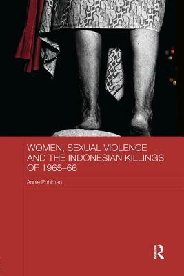 Women, Sexual Violence and the Indonesian Killings of 1965-66 by Annie Pohlman