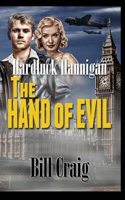 Hardluck Hannigan: The Hand of Evil by Bill Craig