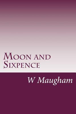 Moon and Sixpence by W. Somerset Maugham