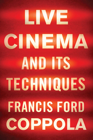 Live Cinema and Its Techniques by Francis Ford Coppola