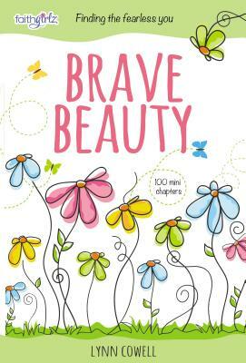 Brave Beauty: Finding the Fearless You by Lynn Cowell