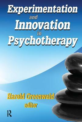 Experimentation and Innovation in Psychotherapy by Harold Greenwald