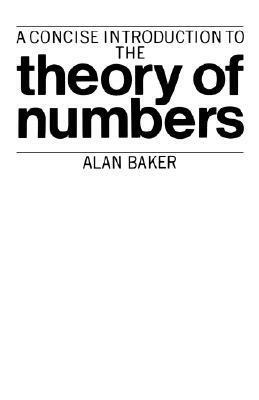 A Concise Introduction to the Theory of Numbers by Alan Baker