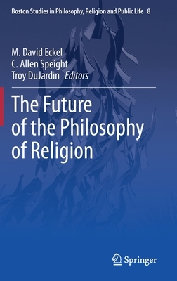 The Future of the Philosophy of Religion by 