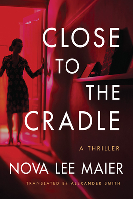 Close to the Cradle: A Thriller by Nova Lee Maier