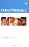 Breastfeeding: A Parent's Guide by Amy Spangler