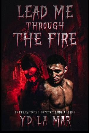 Lead Me Through the Fire by YD La Mar