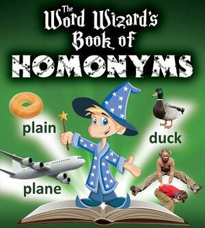 The Word Wizard's Book of Homonyms by Robin Johnson