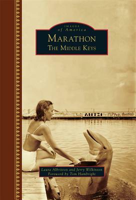 Marathon: The Middle Keys by Laura Albritton, Jerry Wilkinson