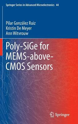 Poly-Sige for Mems-Above-CMOS Sensors by Kristin De Meyer, Ann Witvrouw, Pilar Gonzalez Ruiz