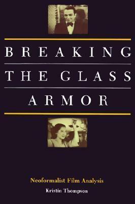 Breaking the Glass Armor: Neoformalist Film Analysis by Kristin Thompson