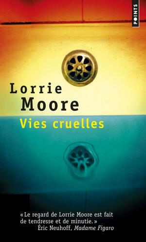 Vies cruelles by Lorrie Moore