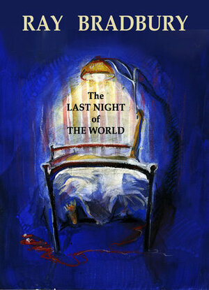 The Last Night of the World by Ray Bradbury
