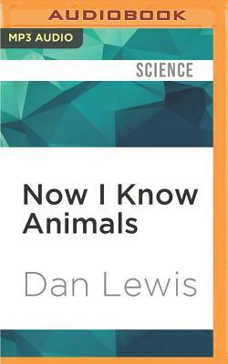 Now I Know Animals by Dan Lewis