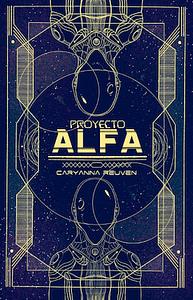 Proyecto Alfa by Caryanna Reuven, Sara Randt