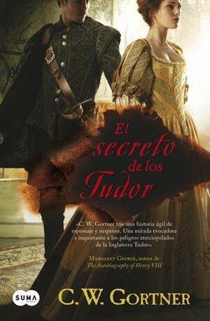 El secreto de los Tudor by C.W. Gortner