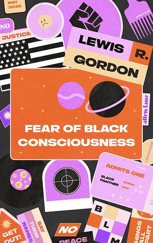 Fear of Black Consciousness by Lewis R. Gordon