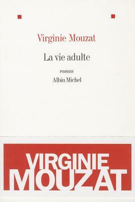 La Vie Adulte by Virginie Mouzat