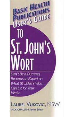 User's Guide to St. John's Wort by Laurel Vukovic