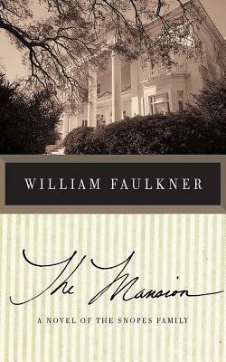 The Mansion: A Novel of the Snopes Family by William Faulkner