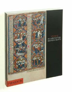 A History of Illuminated Manuscripts by Christopher de Hamel