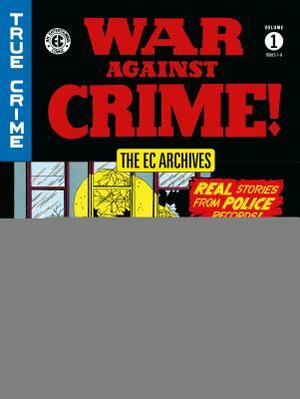 The EC Archives: War Against Crime Volume 1 by Various, Johnny Craig, Lee Ames