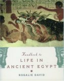 Handbook to Life in Ancient Egypt by Rosalie David