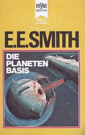 Die Planetenbasis: e. klass. utop. Roman by E.E. "Doc" Smith