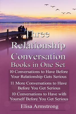 Dating Advice: Three Relationship Conversation Books in One Set by Elisa Armstrong