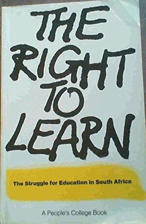 The Right To Learn: The Struggle For Education In South Africa by Pamela Christie
