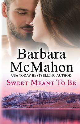 Sweet Meant To Be by Barbara McMahon