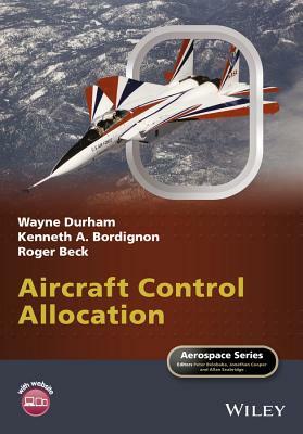 Aircraft Control Allocation by Wayne Durham, Roger Beck, Kenneth A. Bordignon