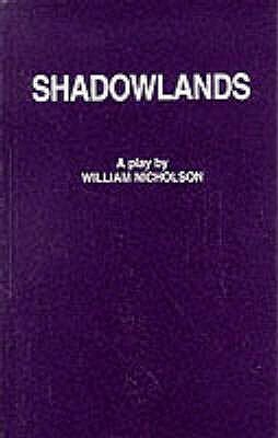 Shadowlands - A Play by William Nicholson