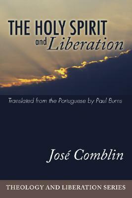 The Holy Spirit and Liberation by José Comblin