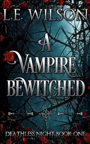 A Vampire Bewitched by L.E. Wilson