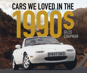 Cars We Loved in the 1990s by Giles Chapman