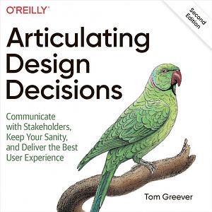 Articulating Design Decisions (2nd ed.)  by Tom Greever