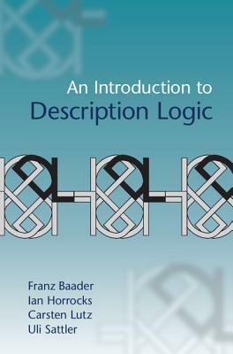 An Introduction to Description Logic by Carsten Lutz, Franz Baader, Ian Horrocks