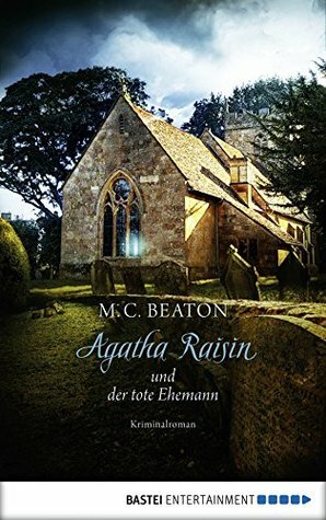 Agatha Raisin und der tote Ehemann by M.C. Beaton